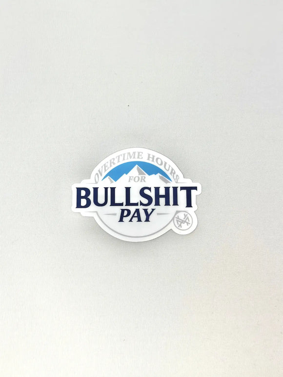 Overtime Hours For Bullshit Pay Sticker